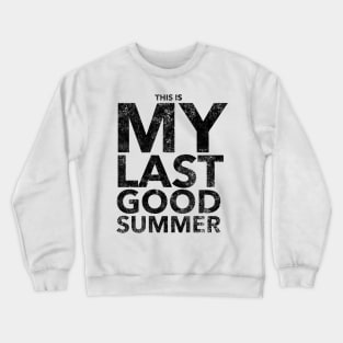 This is my last good summer Crewneck Sweatshirt